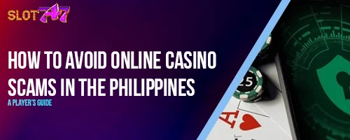 How to Avoid Online Casino Scams in the Philippines: A Player's Guide